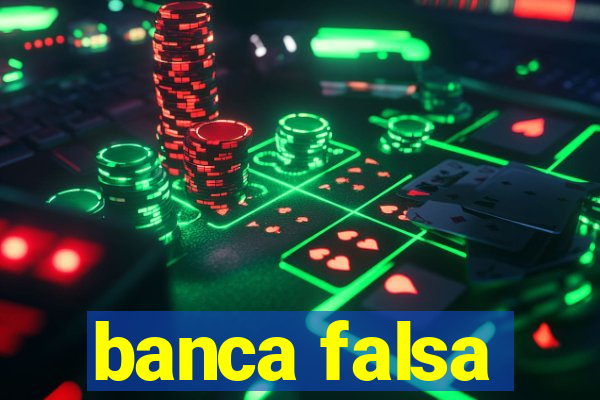 banca falsa